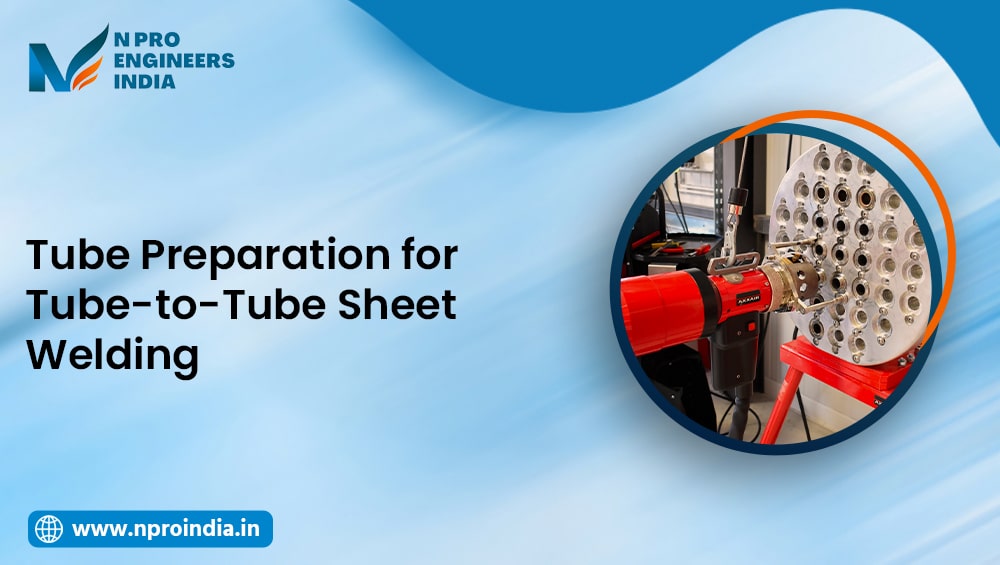 Tube Preparation for Tube to Tube Sheet Welding