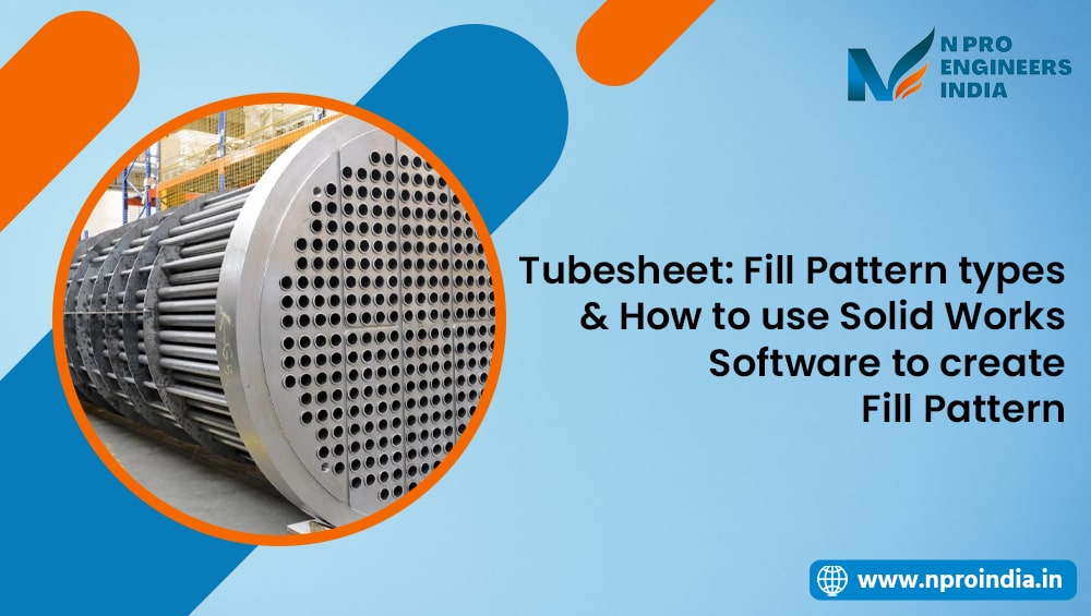 Tube sheet: Fill Pattern types & How to use Solid Works Software to create Fill Pattern