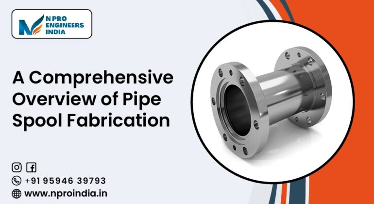Pipe spool fabrications